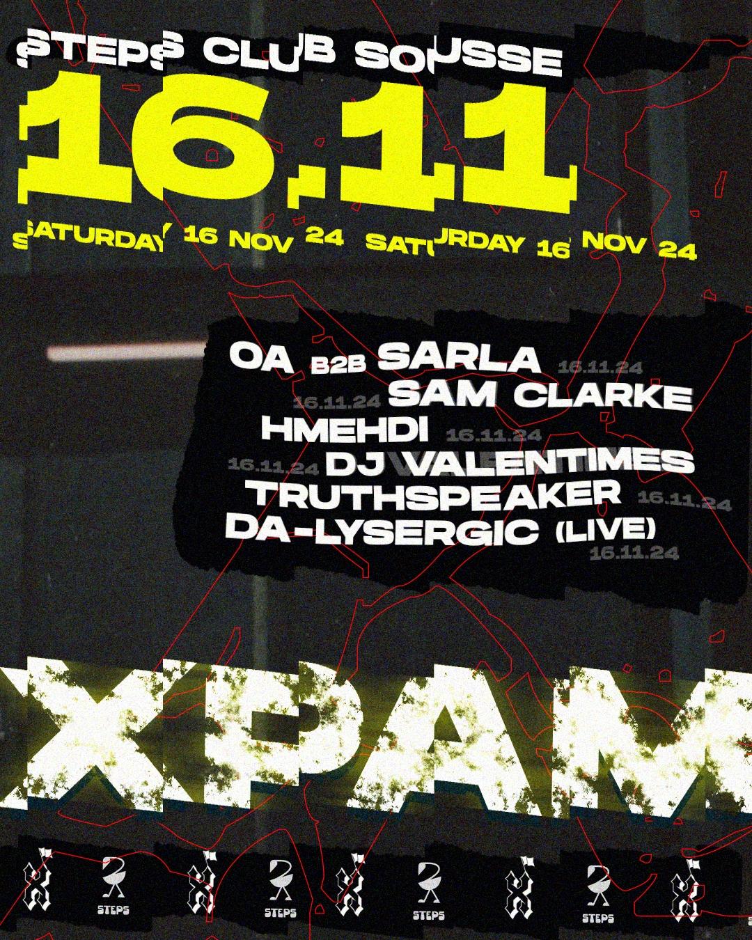 XPAM XI : OA b2b Sarla, Sam Clarke, HMEHDI, DJ VALENTIMES, Truthspeaker, Da-lysergic (live)